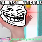 YT will be the cleanest thing you'll ever see!!!!!!!!!!! | WHEN YT CANCELS CHANNELS FOR SWEARING | image tagged in overloaded cocomelon baby,scumbag youtube | made w/ Imgflip meme maker
