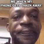 I got my phone taken away. Now I can't play my fav game. | ME WHEN MY PHONE GETS TAKEN AWAY: | image tagged in gifs,phone | made w/ Imgflip video-to-gif maker