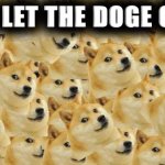 Doge | WHO LET THE DOGE OUT? | image tagged in memes,multi doge | made w/ Imgflip meme maker