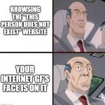 Cresta Meme | BROWSING THE "THIS PERSON DOES NOT EXIST" WEBSITE; YOUR INTERNET GF'S FACE IS ON IT | image tagged in cresta meme | made w/ Imgflip meme maker