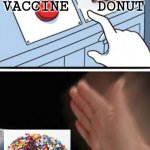 100 % Effective | VACCINE   DONUT | image tagged in funny,pandemic,vaccines | made w/ Imgflip meme maker