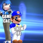need a name tell me a name and i will change it | GAME CAC THEM IRL | image tagged in blue gamers | made w/ Imgflip meme maker