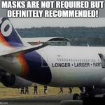 airplane | MASKS ARE NOT REQUIRED BUT
DEFINITELY RECOMMENDED! | image tagged in airplane memes,funny memes,airplane,mask,fart,joke | made w/ Imgflip meme maker
