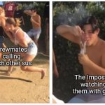 When you are the Imposter in Among Us | Crewmates calling each other sus; The Imposter watching them with glee | image tagged in 2 girls fight guy dabbing,among us,there is 1 imposter among us | made w/ Imgflip meme maker