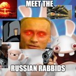 this is the craziest meme i have created yet | MEET THE; RUSSIAN RABBIDS | image tagged in raving rabbids | made w/ Imgflip meme maker