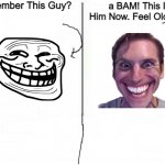 meme | Remember This Guy? a BAM! This Is Him Now. Feel Old Yet? | image tagged in feel old yet | made w/ Imgflip meme maker