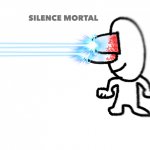 silence mortal