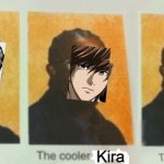kira | Kira; Kira; Kira | image tagged in the coolest daniel,jojo's bizarre adventure,death note,bleach,kira,memes | made w/ Imgflip meme maker