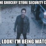 Ant Man (Avengers Endgame) | ME ON THE GROCERY STORE SECURITY CAMERAS; "MOM, LOOK! I'M BEING WATCHED!" | image tagged in ant man avengers endgame | made w/ Imgflip meme maker