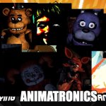 One FNAF Family | ANIMATRONICS | image tagged in dan the man game picture,fnaf,fnaf 2,fnaf 3,fnaf sister location,ultimate custom night | made w/ Imgflip meme maker