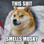 Musky | THIS SUIT; SMELLS MUSKY | image tagged in cryptos ready for lift off | made w/ Imgflip meme maker