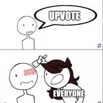 So now every words involving "Upvote" is upvote begging? Wow, just wow | UPVOTE [Upvote Begging] EVERYONE | image tagged in jaiden animation wrong,memes,funny,oh wow are you actually reading these tags,stop reading the tags,i said stop | made w/ Imgflip meme maker