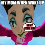 What a... | MY MOM WHEN WAKE UP; HI MY LITTLE KID! | image tagged in roblox james charles glitch,gifs,not really a gif,roblox meme,shit,bitcoin | made w/ Imgflip meme maker