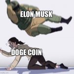 SNL be like | ELON MUSK; DOGE COIN | image tagged in fuse the hostage | made w/ Imgflip meme maker