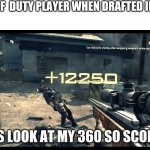 sniper no 360 noscopes | CALL OF  DUTY PLAYER WHEN DRAFTED IN WAR; GUYS LOOK AT MY 360 SO SCOPE!!!! | image tagged in sniper no 360 noscopes | made w/ Imgflip meme maker