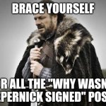 Uh huh | BRACE YOURSELF; FOR ALL THE "WHY WASN'T KAEPERNICK SIGNED" POSTS. | image tagged in prepare yourself,colin kaepernick,nfl football | made w/ Imgflip meme maker