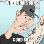 Mr Beast Good Boy | WHEN CHRIS WINS | image tagged in mr beast good boy | made w/ Imgflip meme maker