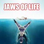 The Jaws of Life | JAWS OF LIFE | image tagged in jaws,jaws of life | made w/ Imgflip meme maker