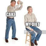 man sitting man hit by rock | CAKE; MY DIET | image tagged in man sitting man hit by rock,dieting,diet,cake | made w/ Imgflip meme maker