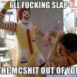 I will slap the mc**** out of you
