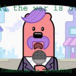 The end of WW2 in a nutshell | Well the war is over; And Communism is spreading fast | image tagged in wuzzleburge news reporter,world war 2,wubbzy,in a nutshell | made w/ Imgflip meme maker