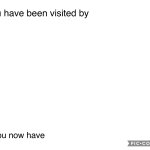 You’ve been visited...