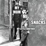 Why don't people ever look behind them? | MY MOM; ME; SNACKS; MY LITTLE BROTHER | image tagged in why don't people ever look behind them | made w/ Imgflip meme maker