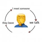 I talk to someone, they leave