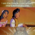 The Oracle | why do men have nipples | image tagged in the oracle | made w/ Imgflip meme maker
