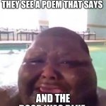 Fat man crys | READING TEACHERS WHEN THEY SEE A POEM THAT SAYS; AND THE DOOR WAS BLUE | image tagged in fat man crys | made w/ Imgflip meme maker