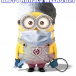 Happy Nursing Week 2021 | HAPPY NURSES WEEK 2021 | image tagged in minion nurse | made w/ Imgflip meme maker
