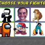 1v1 me | image tagged in choose your fighter | made w/ Imgflip meme maker