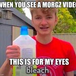 Tommyinnit Bleach | WHEN YOU SEE A MORGZ VIDEO THIS IS FOR MY EYES | image tagged in tommyinnit bleach | made w/ Imgflip meme maker
