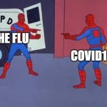 Spiderman mirror | THE FLU; COVID19 | image tagged in spiderman mirror | made w/ Imgflip meme maker