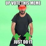 Just do it | UP VOTE THIS MEME; JUST DO IT | image tagged in just do it | made w/ Imgflip meme maker