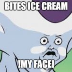 Freezy pop | BITES ICE CREAM; !MY FACE! | image tagged in freezy pop | made w/ Imgflip meme maker