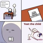 yeet the chid | JOJO'S BIZZARE ADVENTURE IS BAD; ME | image tagged in yeet the chid | made w/ Imgflip meme maker