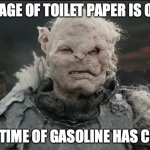 Gothmog | THE AGE OF TOILET PAPER IS OVER; THE TIME OF GASOLINE HAS COME | image tagged in gothmog | made w/ Imgflip meme maker