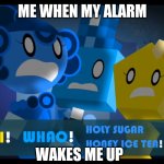 Why did I make this | ME WHEN MY ALARM; WAKES ME UP | image tagged in shocked | made w/ Imgflip meme maker