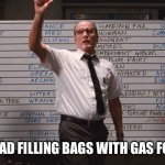 Who had | WHO HAD FILLING BAGS WITH GAS FOR MAY | image tagged in who had | made w/ Imgflip meme maker