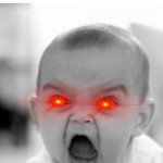 Angry Baby | My parents: We love you more than anything
Also my parents when I spill a glass of water: | image tagged in memes,angry baby | made w/ Imgflip meme maker