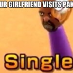 Single | WHEN YOUR GIRLFRIEND VISITS PAKISTAN | image tagged in wii sports single | made w/ Imgflip meme maker