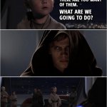 Master Anakin Too Many Youngling