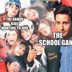 Mighty Ducks | THE RANDO KIDS WANTING TO JOIN; THE SCHOOL GANG | image tagged in mighty ducks | made w/ Imgflip meme maker