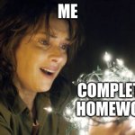 Stranger Things | ME COMPLETED HOMEWORK | image tagged in stranger things | made w/ Imgflip meme maker