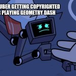 8-Bit Ryan in a nutshell | YOUTUBER GETTING COPYRIGHTED FOR PLAYING GEOMETRY DASH; FRIDAY NIGHT FUNKIN | image tagged in helping hex | made w/ Imgflip meme maker