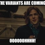 The Variants are coming | THE VARIANTS ARE COMING! OOOOOOHHHH! | image tagged in red capes,covid-19 | made w/ Imgflip meme maker
