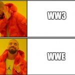 no yeah | WW3; WWE | image tagged in no yeah | made w/ Imgflip meme maker
