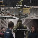 Hehe...yikes... | 15 year old me killing NPC's just for fun; 21 year old me restarting a game because my dialogue choice hurt a character's feelings | image tagged in regretful hulk,memes,video games,npc | made w/ Imgflip meme maker