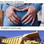 Einstein’s mom’s ass